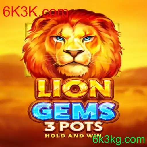 Descubra o Fascinante Jogo LionGems3pots e a Plataforma 6K3K.com